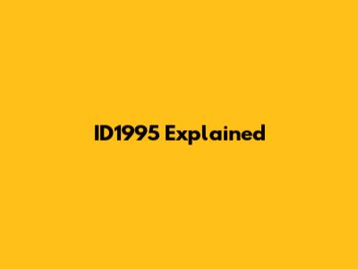 ID1995 Explained