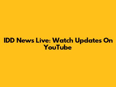 IDD News Live: Watch Updates On YouTube