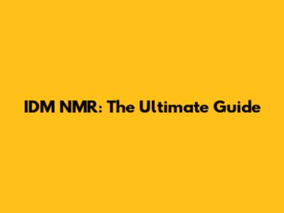 IDM NMR: The Ultimate Guide