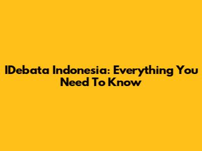 IDebata Indonesia: Everything You Need To Know