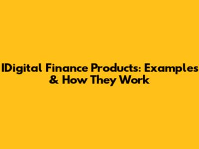 IDigital Finance Products: Examples & How They Work