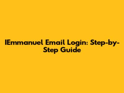IEmmanuel Email Login: Step-by-Step Guide