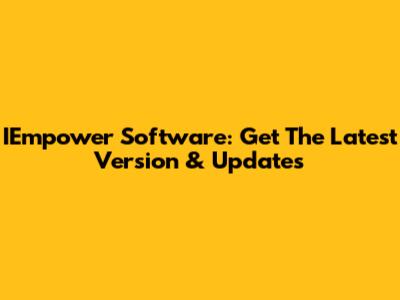 IEmpower Software: Get The Latest Version & Updates