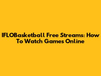 IFLOBasketball Free Streams: How To Watch Games Online