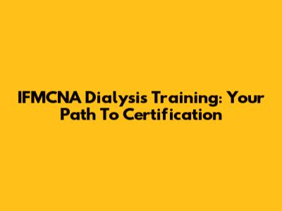 IFMCNA Dialysis Training: Your Path To Certification