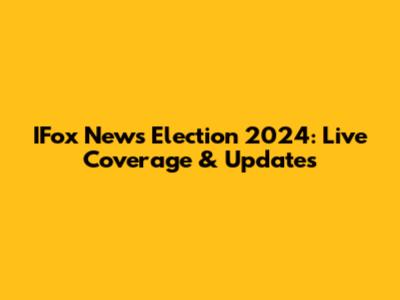 IFox News Election 2024: Live Coverage & Updates