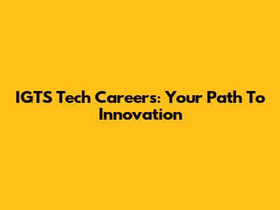 IGTS Tech Careers: Your Path To Innovation