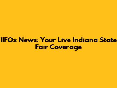 IIFOx News: Your Live Indiana State Fair Coverage