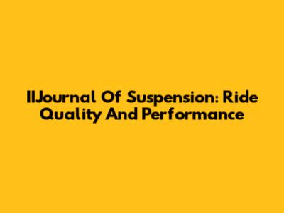 IIJournal Of Suspension: Ride Quality And Performance