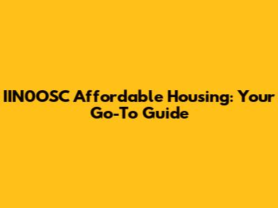 IIN0OSC Affordable Housing: Your Go-To Guide