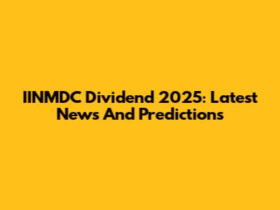 IINMDC Dividend 2025: Latest News And Predictions