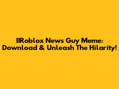 IIRoblox News Guy Meme: Download & Unleash The Hilarity!