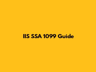 IIS SSA 1099 Guide
