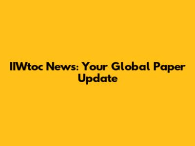 IIWtoc News: Your Global Paper Update