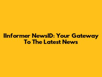 IInformer NewsID: Your Gateway To The Latest News