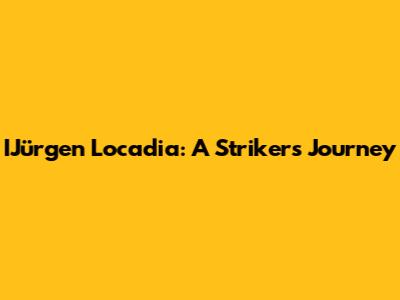 IJürgen Locadia: A Striker's Journey