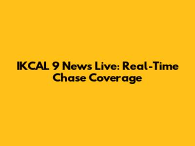 IKCAL 9 News Live: Real-Time Chase Coverage