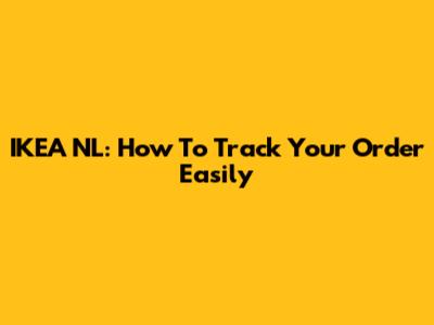 IKEA NL: How To Track Your Order Easily