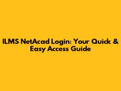 ILMS NetAcad Login: Your Quick & Easy Access Guide