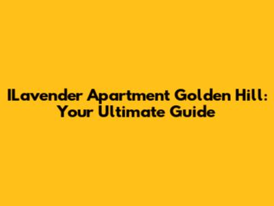 ILavender Apartment Golden Hill: Your Ultimate Guide
