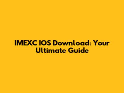 IMEXC IOS Download: Your Ultimate Guide
