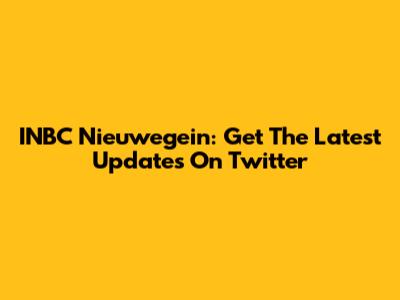 INBC Nieuwegein: Get The Latest Updates On Twitter
