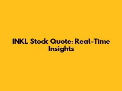 INKL Stock Quote: Real-Time Insights