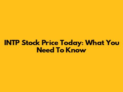 INTP Stock Price Today: What You Need To Know