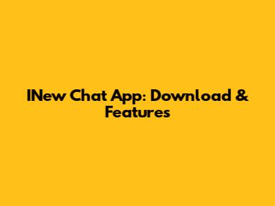 INew Chat App: Download & Features