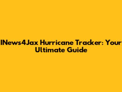 INews4Jax Hurricane Tracker: Your Ultimate Guide