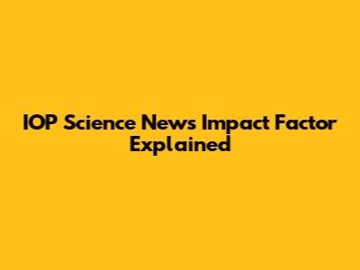 IOP Science News Impact Factor Explained