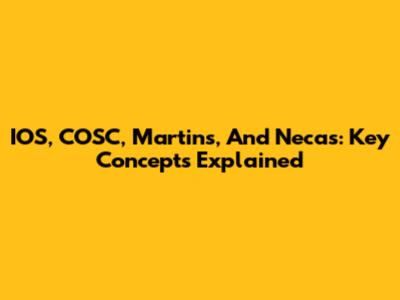 IOS, COSC, Martins, And Necas: Key Concepts Explained