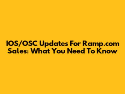 IOS/OSC Updates For Ramp.com Sales: What You Need To Know