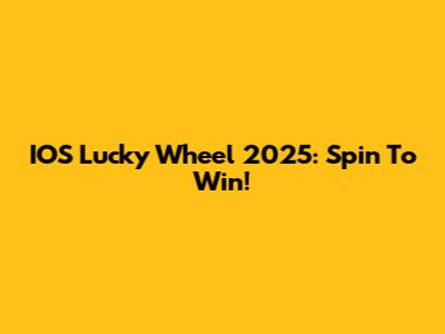 IOS Lucky Wheel 2025: Spin To Win!