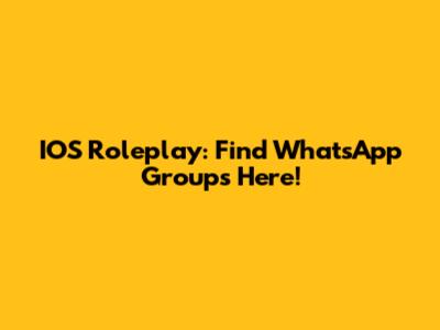 IOS Roleplay: Find WhatsApp Groups Here!