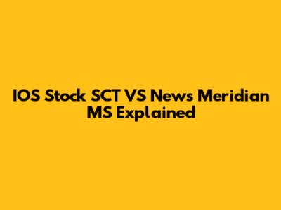 IOS Stock SCT VS News Meridian MS Explained