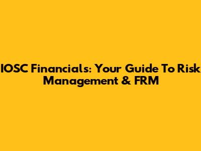 IOSC Financials: Your Guide To Risk Management & FRM