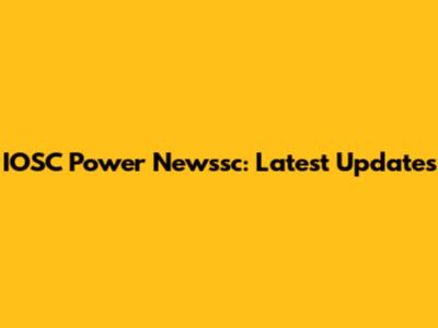IOSC Power Newssc: Latest Updates