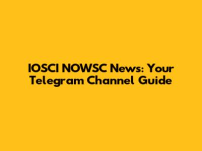 IOSCI NOWSC News: Your Telegram Channel Guide