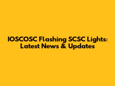 IOSCOSC Flashing SCSC Lights: Latest News & Updates