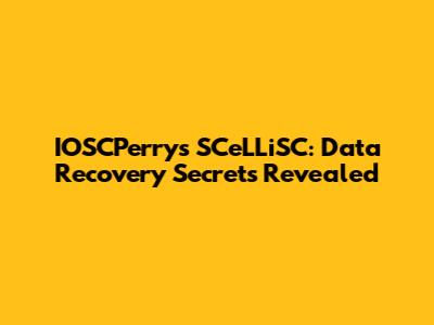 IOSCPerry's SCeLLiSC: Data Recovery Secrets Revealed