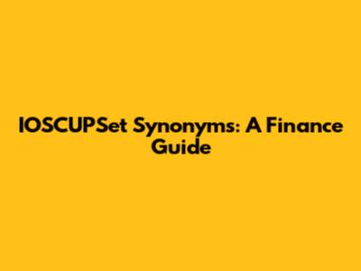 IOSCUPSet Synonyms: A Finance Guide