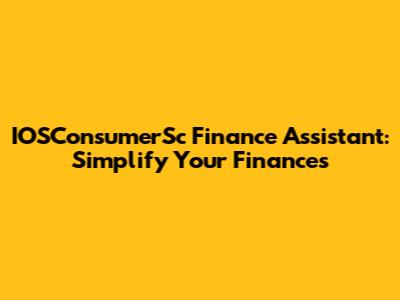 IOSConsumerSc Finance Assistant: Simplify Your Finances