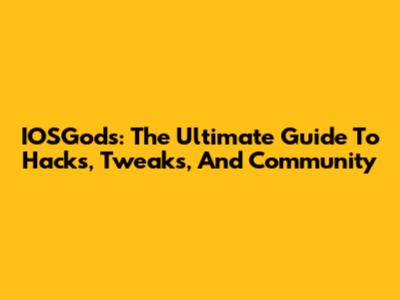 IOSGods: The Ultimate Guide To Hacks, Tweaks, And Community