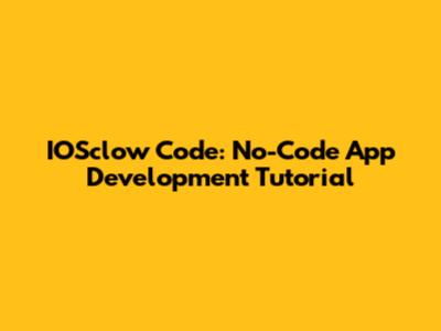 IOSclow Code: No-Code App Development Tutorial