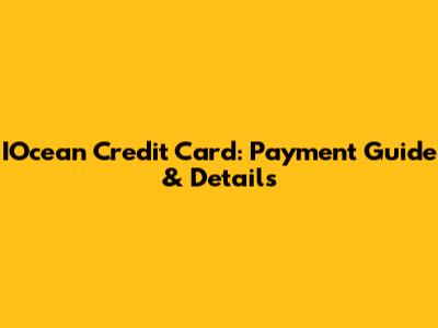 IOcean Credit Card: Payment Guide & Details