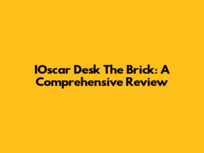 IOscar Desk The Brick: A Comprehensive Review