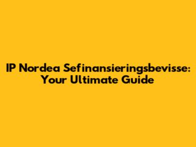 IP Nordea Sefinansieringsbevisse: Your Ultimate Guide