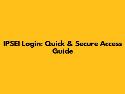 IPSEI Login: Quick & Secure Access Guide