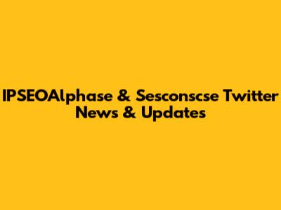 IPSEOAlphase & Sesconscse Twitter News & Updates
